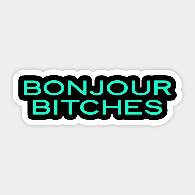 Bonjour Bitches Sticker by GrayDaiser